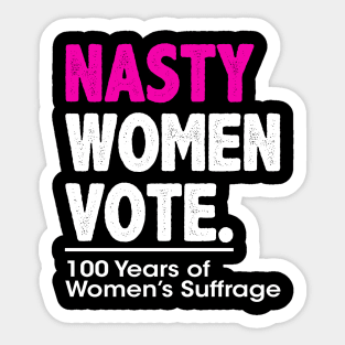 Nasty Women Vote Suffrage Centennial 19th Amendment Sticker